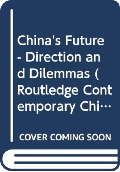 China's Future - Direction and Dilemmas, MICHAEL (LANCASTER UNIVERSITY,  UK) Dillon - Gebonden - 9780415584449