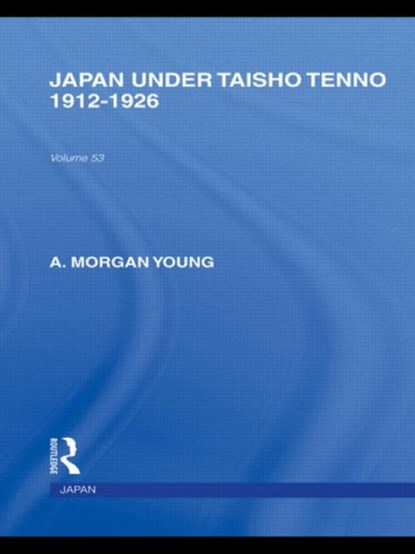 Japan Under Taisho Tenno, A Young - Gebonden - 9780415587952