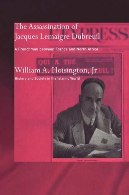 The Assassination of Jacques Lemaigre Dubreuil, JR.,  William A. Hoisington - Paperback - 9780415589468