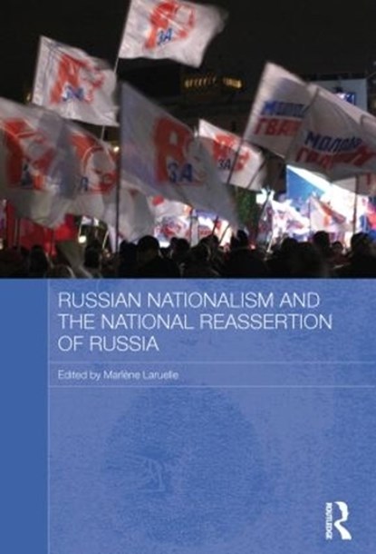 Russian Nationalism and the National Reassertion of Russia, MARLENE (SAIS,  John Hopkins University, USA) Laruelle - Paperback - 9780415590495