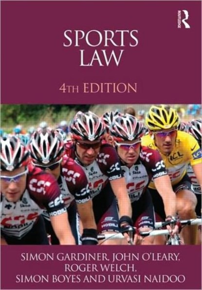 Sports Law, Simon Gardiner ; Roger Welch ; Simon (Nottingham Trent University) Boyes ; Urvasi Naidoo - Paperback - 9780415591836