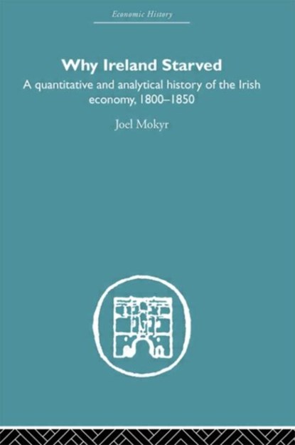 Why Ireland Starved, Joel Mokyr - Paperback - 9780415607643