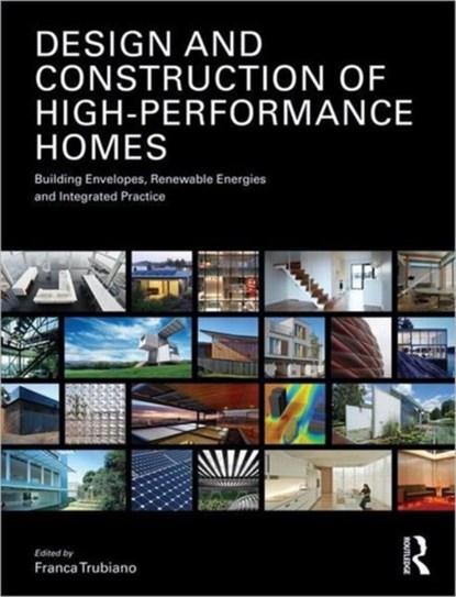 Design and Construction of High-Performance Homes, Franca (University of Pennsylvania Trubiano - Paperback - 9780415615280