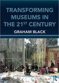 Transforming Museums in the Twenty-first Century | Graham Black | 