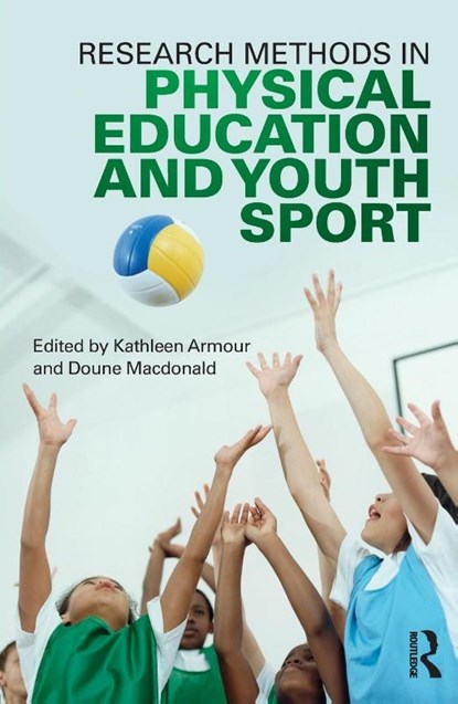 Research Methods in Physical Education and Youth Sport, Kathleen (University of Birmingham Armour ; Doune Macdonald - Paperback - 9780415618854
