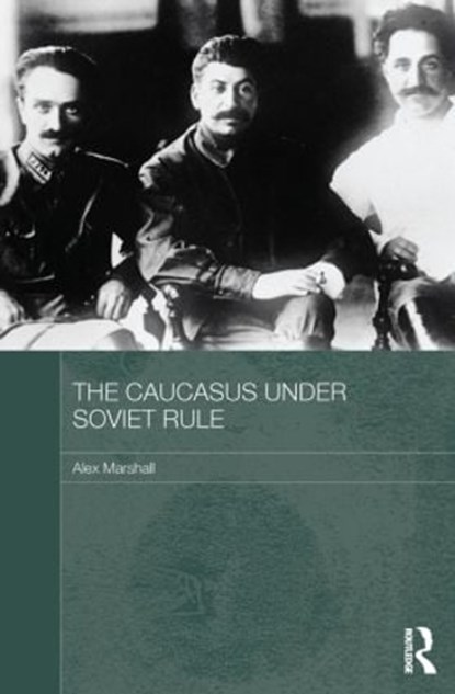The Caucasus Under Soviet Rule, Alex Marshall - Paperback - 9780415625425
