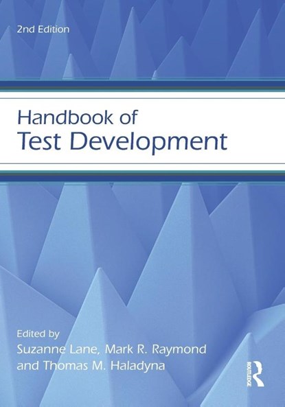 Handbook of Test Development, Suzanne (University of Pittsburgh Lane ; Mark R. Raymond ; Thomas M. (Arizona State University (Emeritus) Haladyna - Paperback - 9780415626026