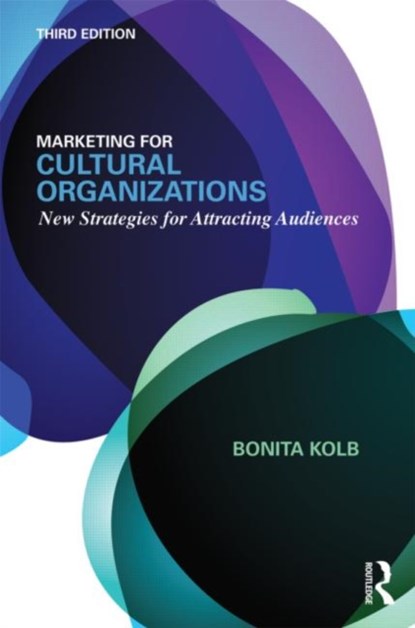Marketing for Cultural Organizations, BONITA M. (LYCOMING COLLEGE,  USA) Kolb - Paperback - 9780415626972