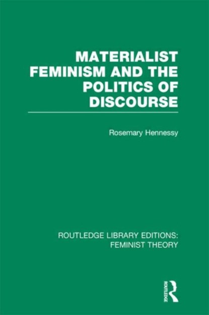 Materialist Feminism and the Politics of Discourse (RLE Feminist Theory), Rosemary Hennessy - Gebonden - 9780415635714