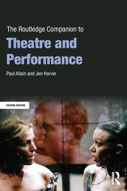 The Routledge Companion to Theatre and Performance, PAUL (UNIVERSITY OF KENT,  UK) Allain ; Jen Harvie - Paperback - 9780415636315
