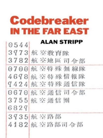 Codebreaker in the Far East, Alan Stripp - Paperback - 9780415646727
