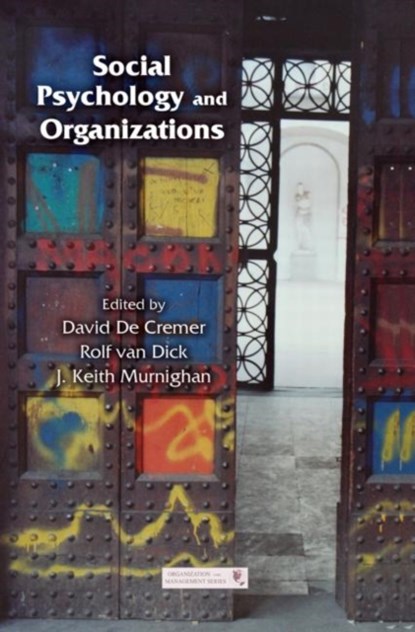 Social Psychology and Organizations, David De Cremer ; Rolf van Dick ; J. Keith (Northwestern University) Murnighan - Paperback - 9780415651820