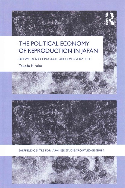 The Political Economy of Reproduction in Japan, Takeda Hiroko - Paperback - 9780415653886