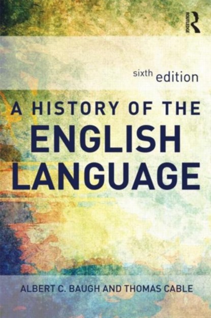 A History of the English Language, Albert C. (was Schelling Memorial Professor at the University of Pennsylvania Baugh ; Thomas (University of Texas at Austin Cable - Paperback - 9780415655965