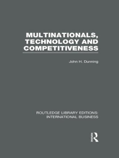 Multinationals, Technology & Competitiveness (RLE International Business), John Dunning - Gebonden - 9780415658140