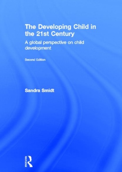 The Developing Child in the 21st Century, Sandra Smidt - Gebonden - 9780415658652