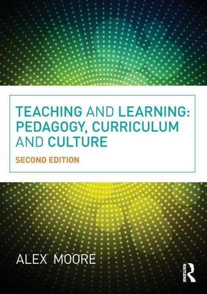 Teaching and Learning, Alex (Institute of Education Moore - Paperback - 9780415663649