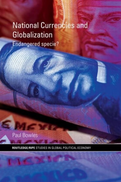 National Currencies and Globalization, Paul Bowles - Paperback - 9780415663670