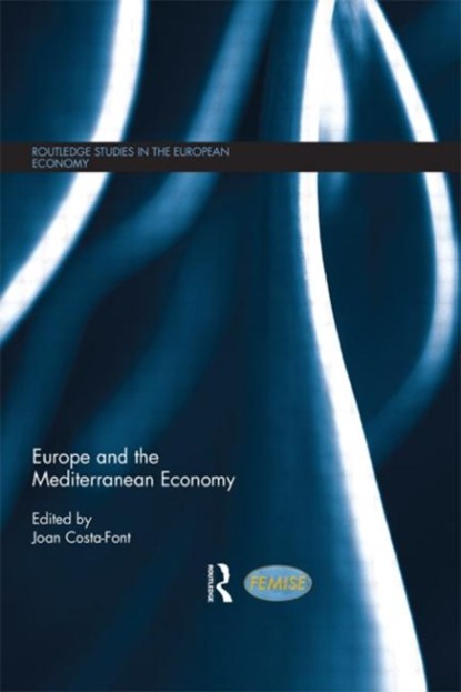 Europe and the Mediterranean Economy, JOAN (LONDON SCHOOL OF ECONOMICS LONDON SCHOOL OF ECONOMICS,  UK) Costa-Font - Gebonden - 9780415667654