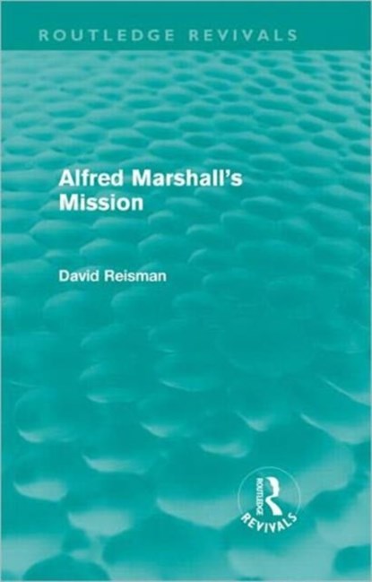 Alfred Marshall's Mission (Routledge Revivals), David Reisman - Gebonden - 9780415668507