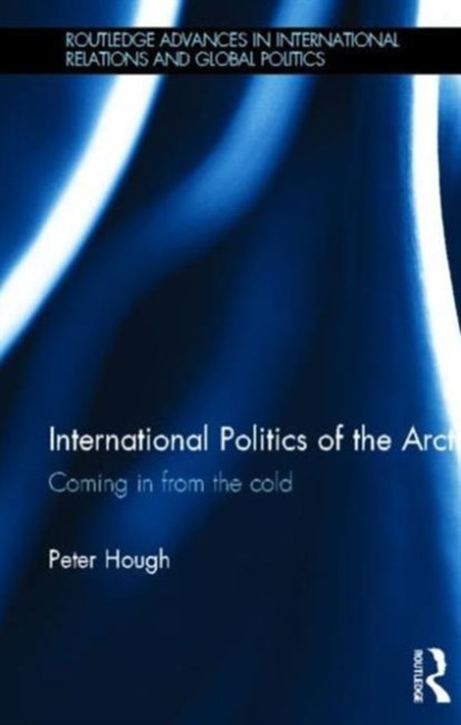 International Politics of the Arctic, PETER (UNIVERSITY OF MIDDLESEX,  UK) Hough - Gebonden - 9780415669283