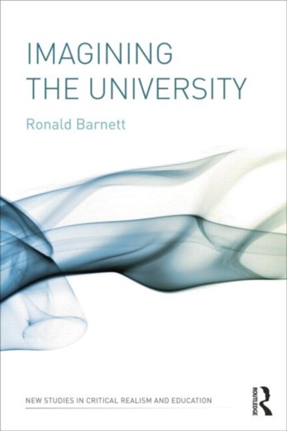 Imagining the University, RONALD (INSTITUTE OF EDUCATION,  University of London, UK) Barnett - Paperback - 9780415672047
