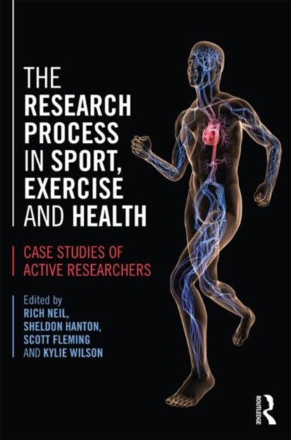 The Research Process in Sport, Exercise and Health, RICH NEIL ; SHELDON (CARDIFF METROPOLITAN UNIVERSITY,  UK) Hanton ; Scott Fleming ; Kylie Wilson - Paperback - 9780415673501