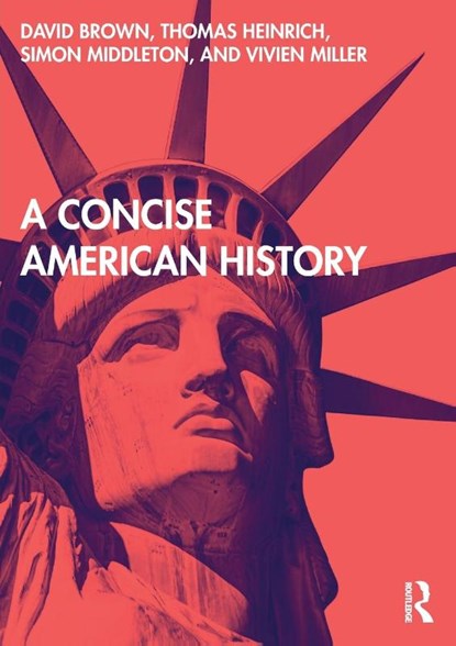 A Concise American History, David (University of Manchester Brown ; Thomas Heinrich ; Simon (Sheffield University Middleton ; Vivien (University of Nottingham Miller - Paperback - 9780415677172