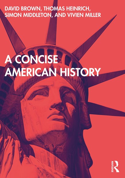 A Concise American History, DAVID (UNIVERSITY OF MANCHESTER,  UK) Brown ; Thomas Heinrich ; Simon Middleton ; Vivien Miller - Paperback - 9780415677172