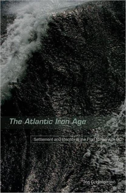 The Atlantic Iron Age, Jon Henderson - Paperback - 9780415683821