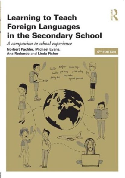 Learning to Teach Foreign Languages in the Secondary School, PACHLER,  Norbert (University of London, UK) ; Evans, Michael (University of Cambridge, UK) ; Redondo, Ana (University of Bedfordshire, UK) ; Fisher, Linda (University of Cambridge, UK) - Paperback - 9780415689960
