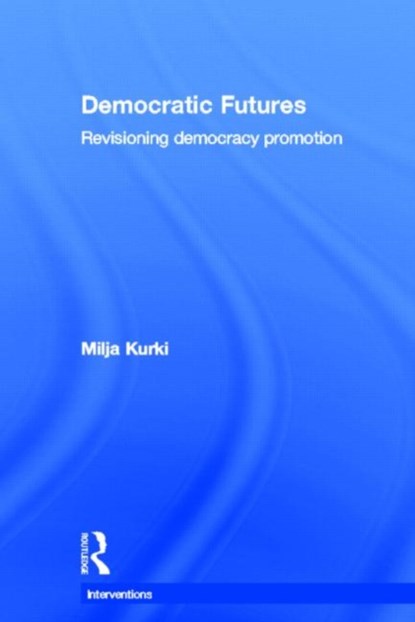 Democratic Futures, Milja Kurki - Gebonden - 9780415690324