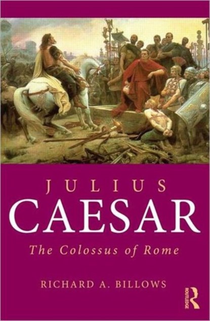 Julius Caesar, RICHARD A. (COLUMBIA UNIVERSITY,  USA) Billows - Paperback - 9780415692601