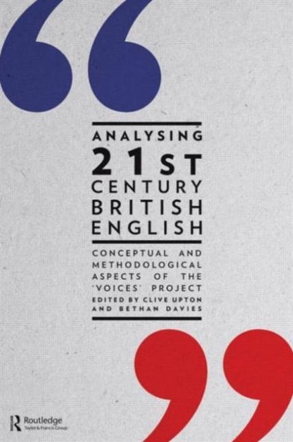 Analysing 21st Century British English, Clive Upton ; Bethan Davies - Paperback - 9780415694438
