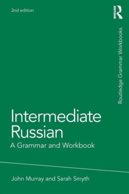 Intermediate Russian, JOHN (TRINITY COLLEGE,  Dublin) Murray ; Sarah (Trinity College Dublin, Ireland) Smyth - Paperback - 9780415698245