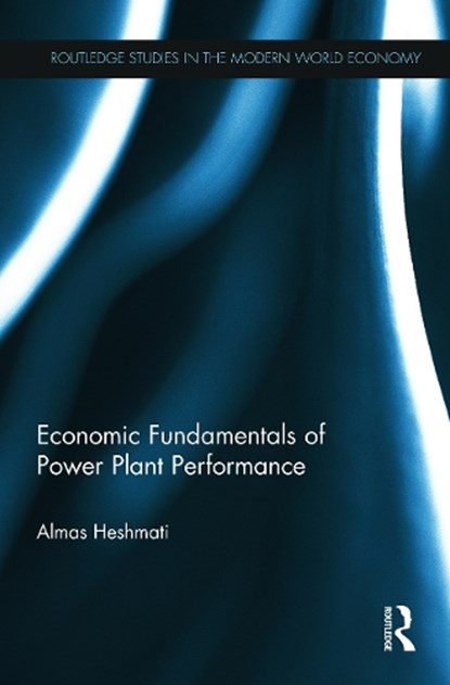 Economic Fundamentals of Power Plant Performance, Almas Heshmati - Paperback - 9780415704311