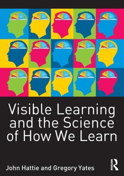 Visible Learning and the Science of How We Learn, HATTIE,  John (University of Melbourne) ; Yates, Gregory C. R. - Paperback - 9780415704991
