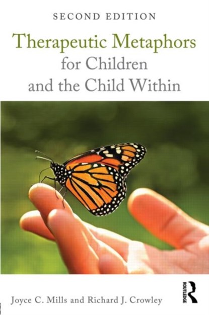 Therapeutic Metaphors for Children and the Child Within, JOYCE C. (PHOENIX INSTITUTE OF ERICKSONIAN THERAPY,  Arizona, USA) Mills ; Richard J. (In private practice, California, USA) Crowley - Paperback - 9780415708104