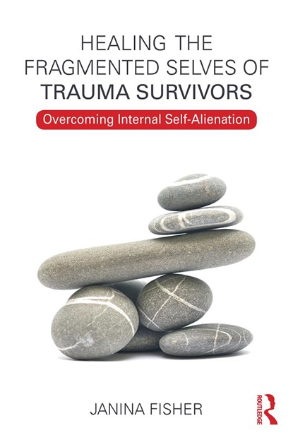 Healing the Fragmented Selves of Trauma Survivors, Janina Fisher - Paperback - 9780415708234