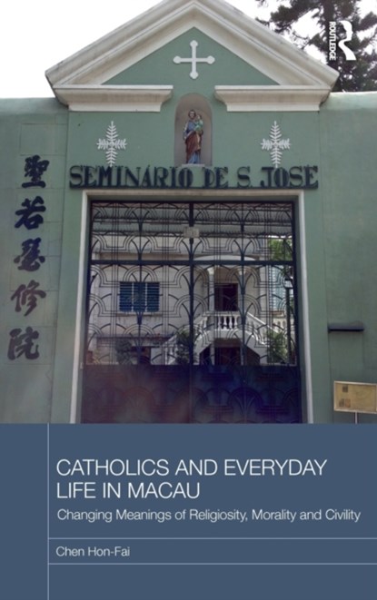 Catholics and Everyday Life in Macau, Chen Hon-Fai - Gebonden - 9780415715935