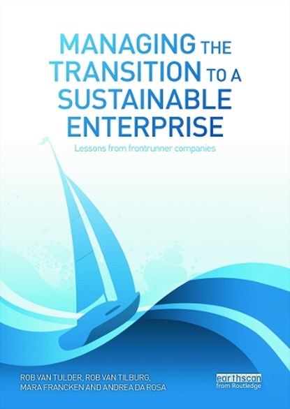 Managing the Transition to a Sustainable Enterprise, ROB (ERASMUS UNIVERSITY,  The Netherlands) van Tulder ; Rob Tilburg ; Mara Francken ; Andrea (Rotterdam School of Management, Erasmus University, The Netherlands Rotterdam School of Management, Easmus University, The Netherlands) Rosa - Paperback - 9780415716130