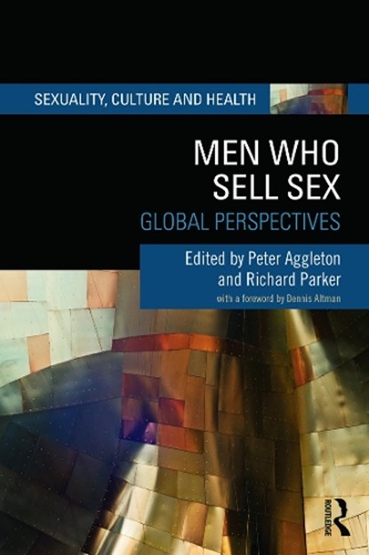 Men Who Sell Sex, PETER (UNSW,  Australia) Aggleton ; Richard (Columbia University, USA; Associacao Brasileira Interdisciplinar de AIDS (ABIA), Brazil) Parker - Paperback - 9780415723510