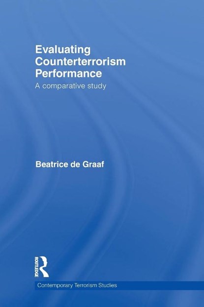 Evaluating Counterterrorism Performance, Beatrice (Centre for Terrorism and Counterterrorism de Graaf - Paperback - 9780415724128