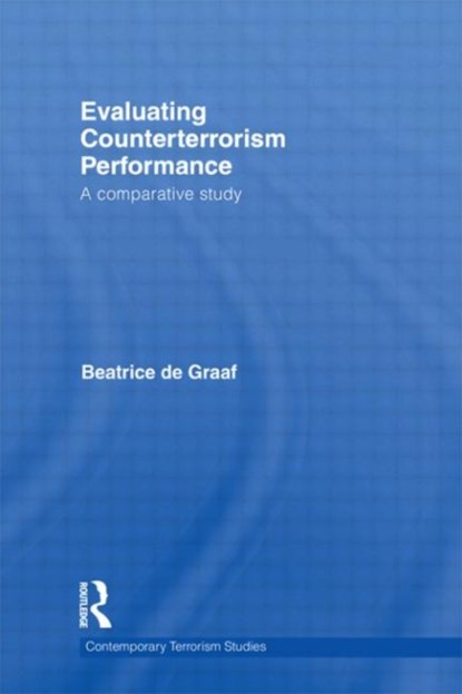 Evaluating Counterterrorism Performance, Beatrice (Centre for Terrorism and Counterterrorism de Graaf - Paperback - 9780415724128