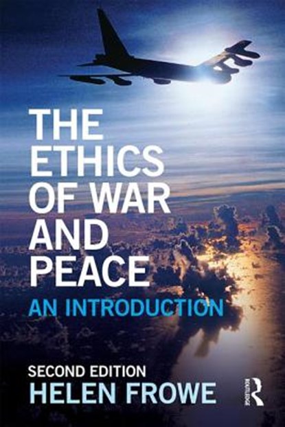 The Ethics of War and Peace, FROWE,  Helen (University of Kent, UK) - Paperback - 9780415724814