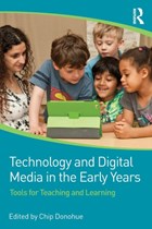 Technology and Digital Media in the Early Years | Donohue, Chip (erikson Institute, Usa) | 