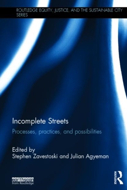 Incomplete Streets, STEPHEN (UNIVERSITY OF SAN FRANCISCO,  USA) Zavestoski ; Julian (Tufts University, USA) Agyeman - Gebonden - 9780415725866