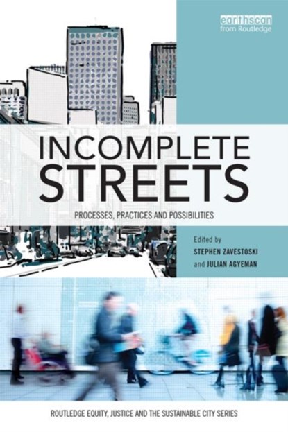 Incomplete Streets, STEPHEN (UNIVERSITY OF SAN FRANCISCO,  USA) Zavestoski ; Julian (Tufts University, USA) Agyeman - Paperback - 9780415725873