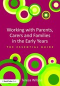 Working with Parents, Carers and Families in the Early Years | Teresa Wilson | 