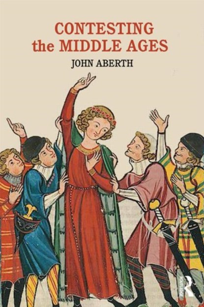 Contesting the Middle Ages, John Aberth - Paperback - 9780415729307